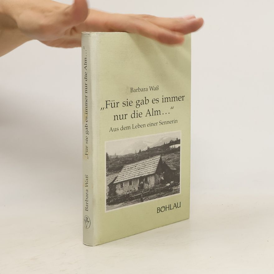 Barbara Wass "Für sie gab es immer nur die Alm ..."