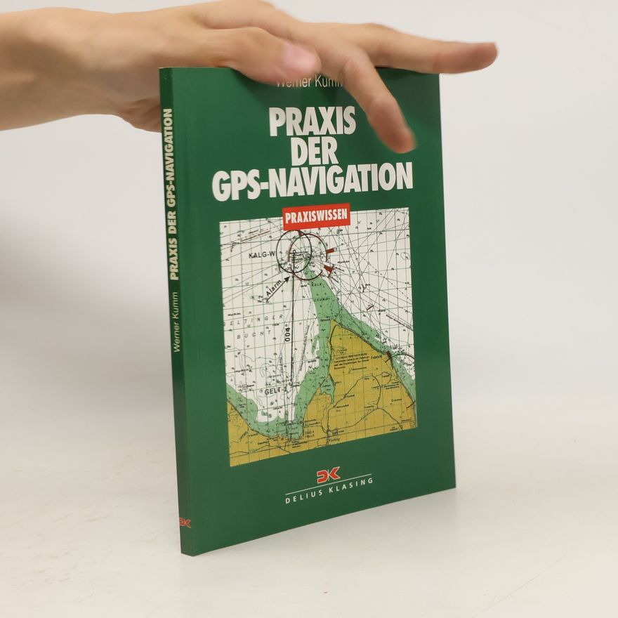 Werner Kumm Praxis der GPS-Navigation
