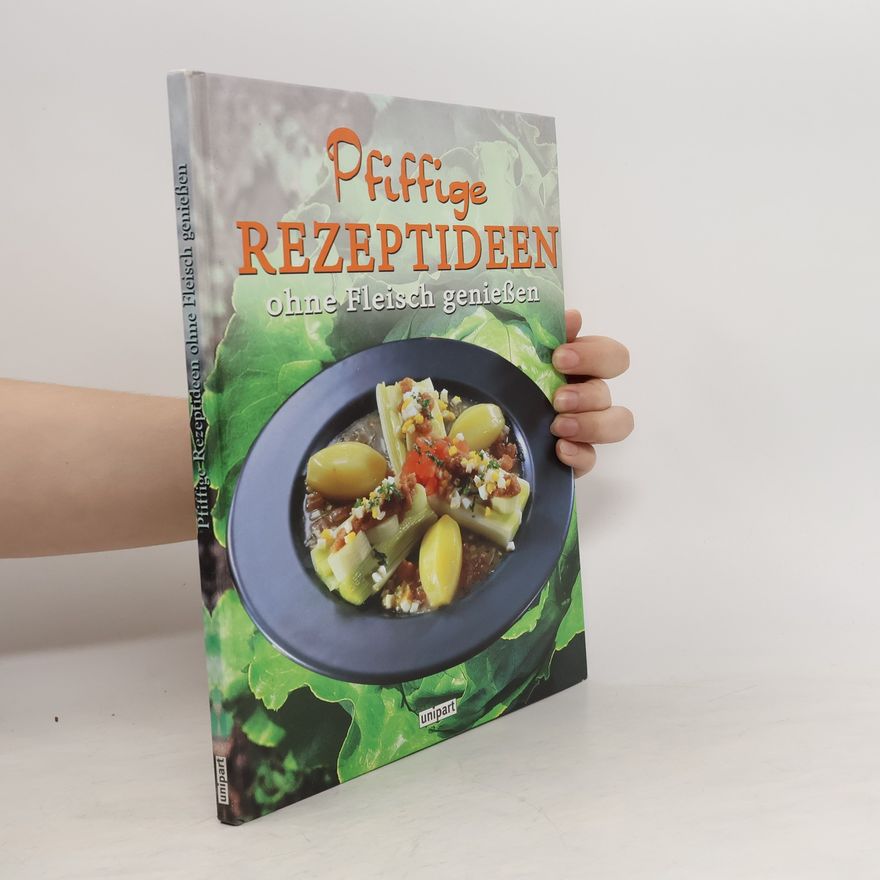 Kolektiv autorů Pfiffige Rezeptideen ohne Fleisch genießen.