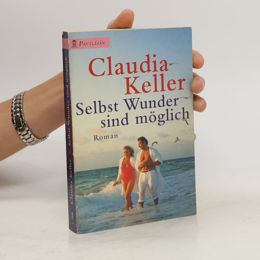 Claudia Keller Selbst Wunder sind möglich