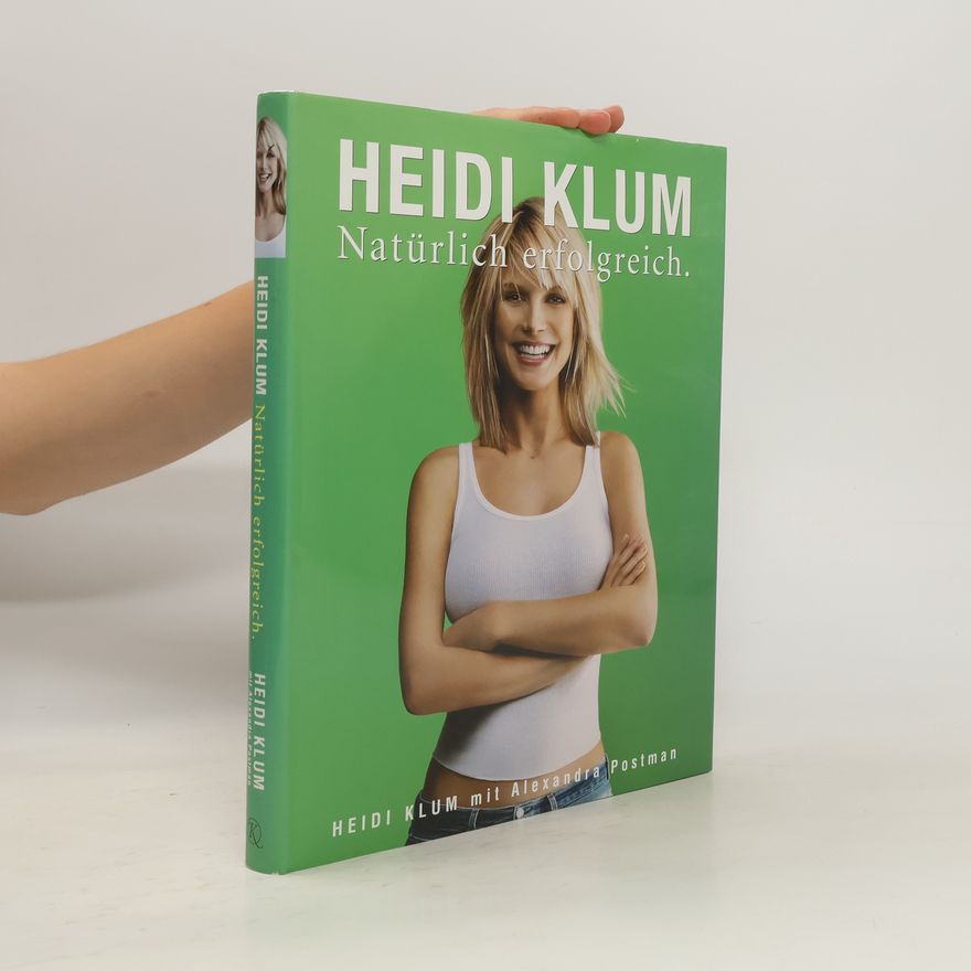 Alexandra Postman Heidi Klum - Natürlich erfolgreich