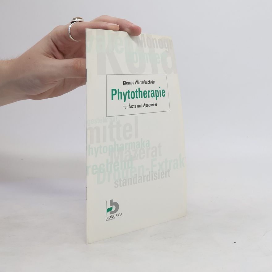 Autorenkollektiv Kleines Wörterbuch der Phytotherapie für Ärzte und Apotheker