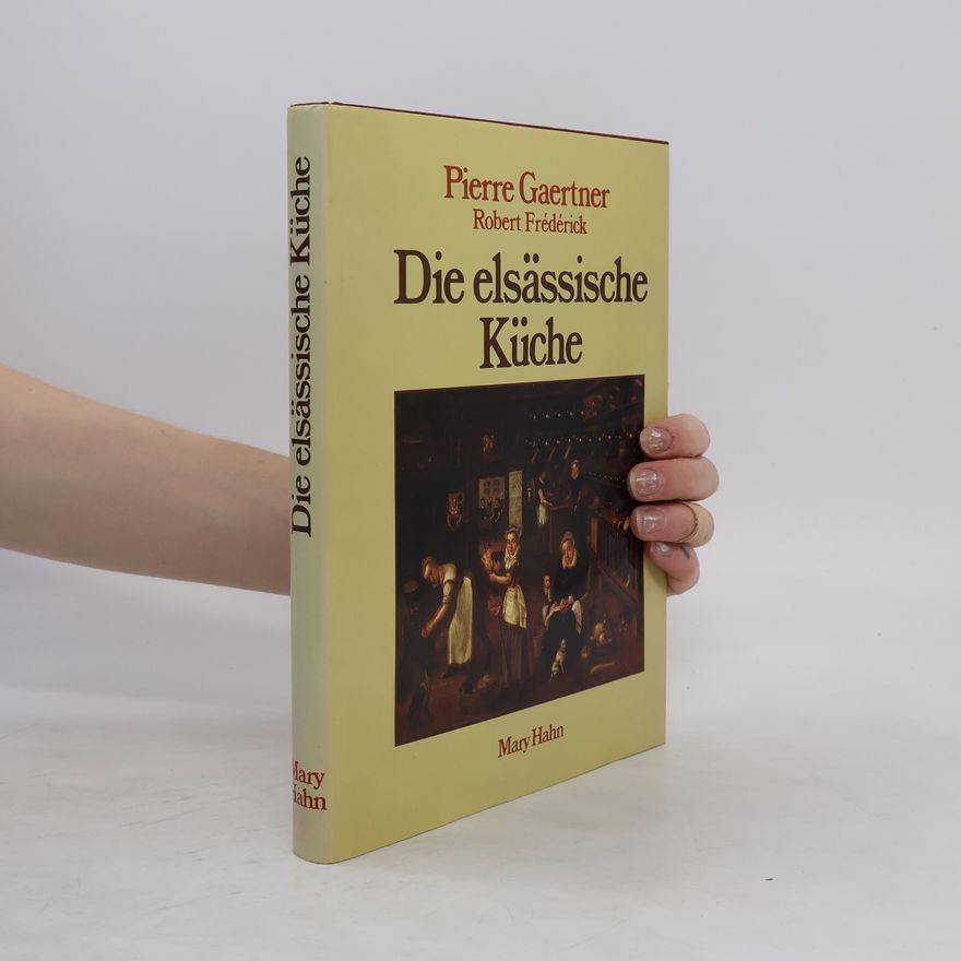 Pierre Gaertner Die elsässische Küche