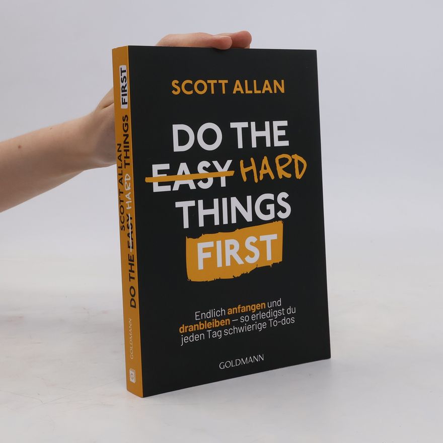Scott Allan Bowes Do The Hard Things First