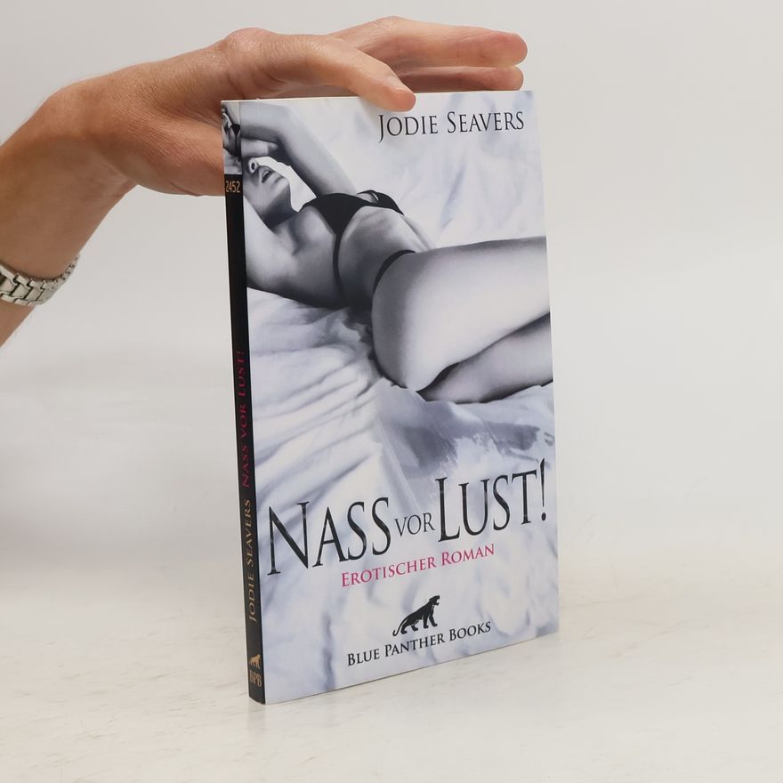 Jodie Seavers Nass vor Lust! Erotischer Roman