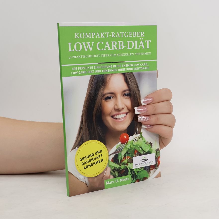 Marc U. Meier Kompakt-ratgeber Low Carb-diät. 30 Praktische Dit-tipps Zum Schnellen Abnehmen