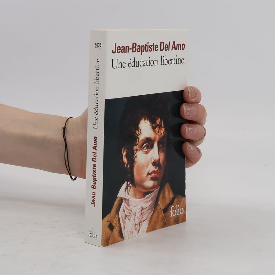 Jean-Baptiste Del Amo Une éducation libertine