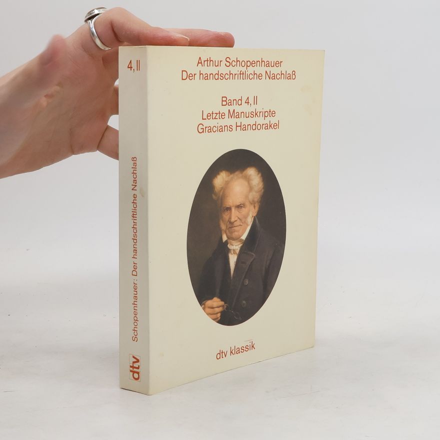 Arthur Schopenhauer Der Handschriftliche Nachlaß in fünf Bänden. Band 4, I. Die Manuskriptbücher der Jahre 1830-1852