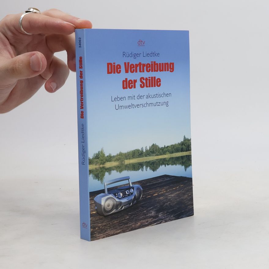Rüdiger Liedtke Die Vertreibung der Stille