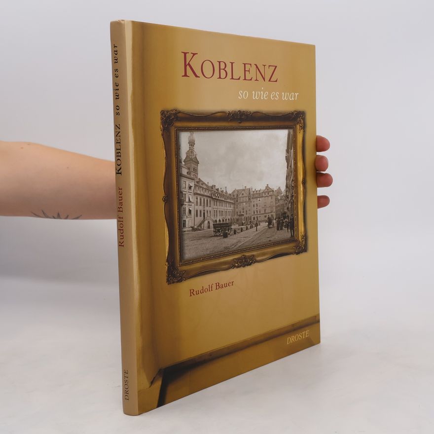 Rudolf Bauer Koblenz so wie es war
