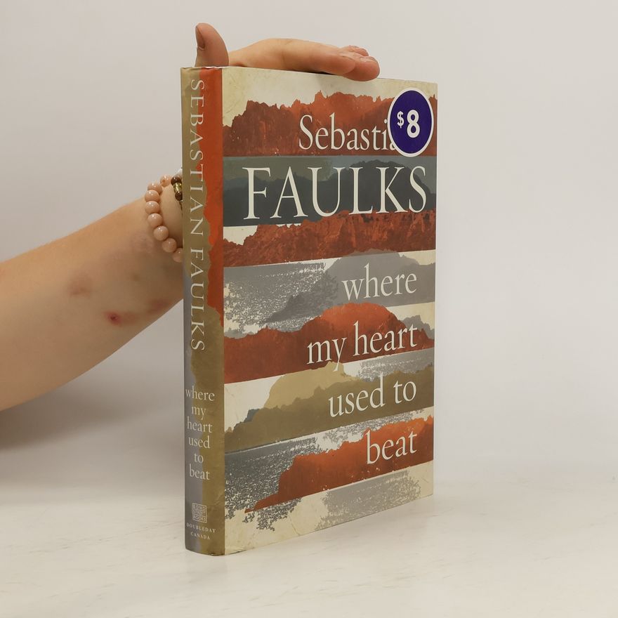 Sebastian Faulks Where My Heart Used to Beat