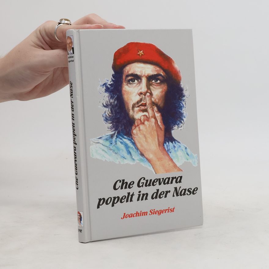 Joachim Siegerist Che Guevara popelt in der Nase