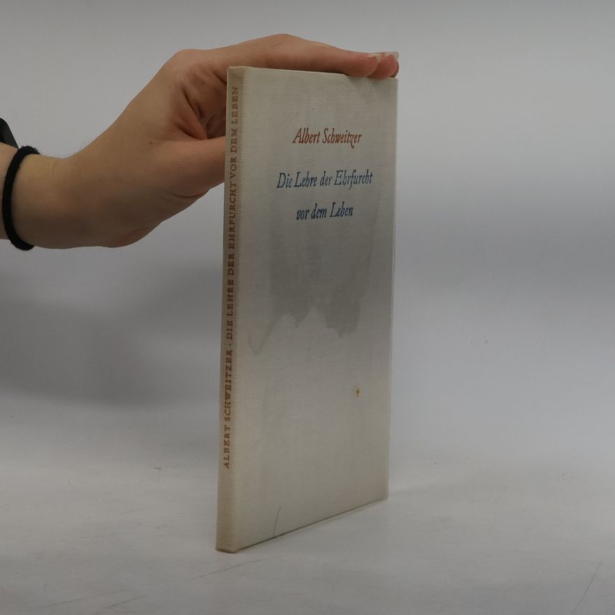 Albert Schweitzer Die Lehre der Ehrfurcht vor dem Leben
