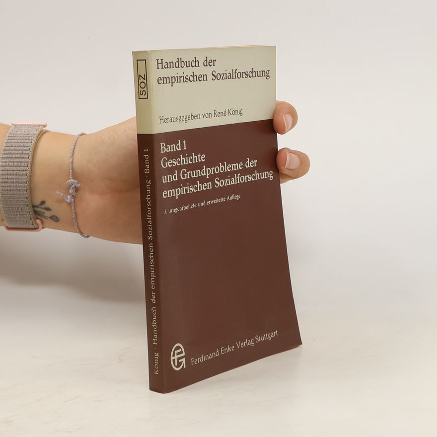 René König Handbuch der empirischen Sozialforschung. Bd. 1, Geschichte und Grundprobleme