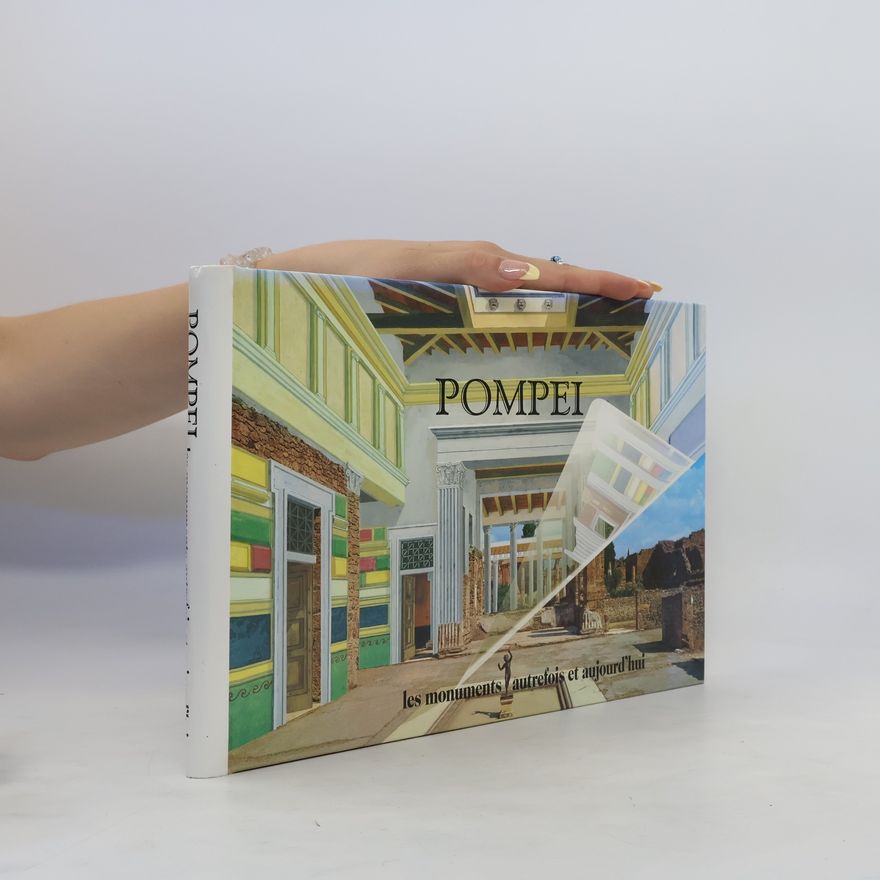 Irene Bragantini Pompei. Les monuments autrefois et aujourd'hui