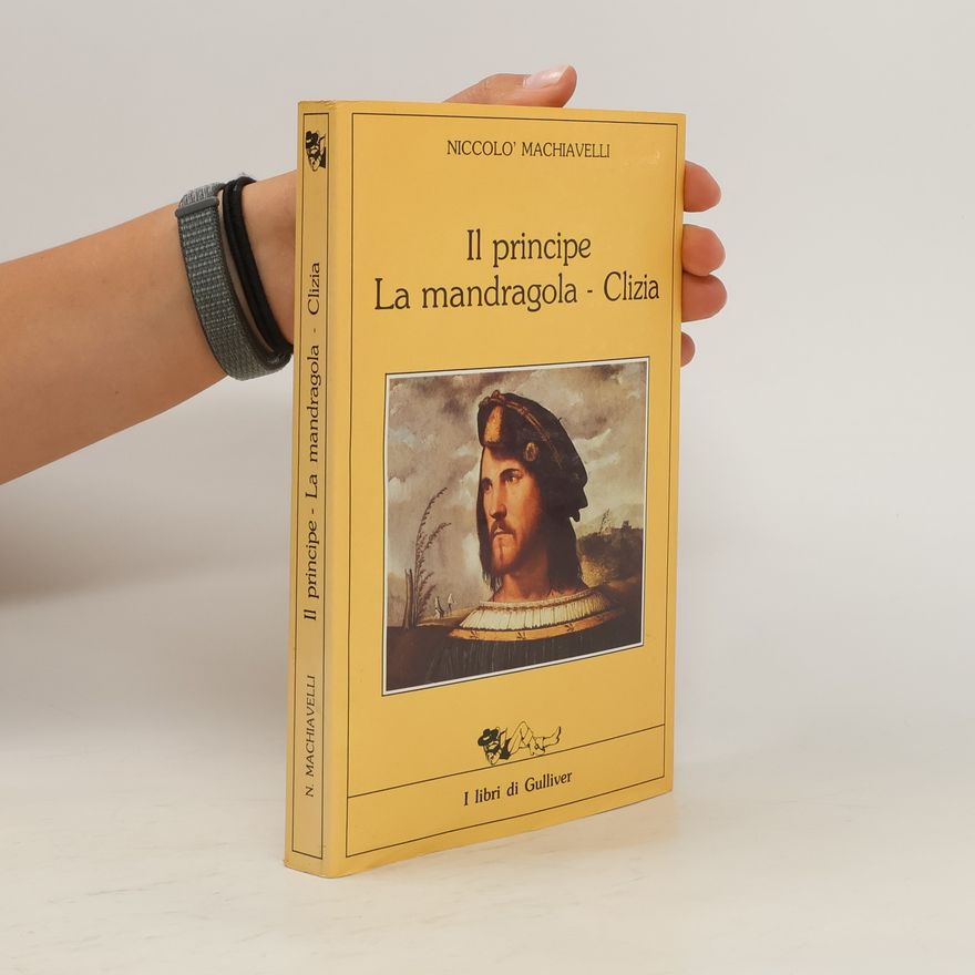 Niccolò Machiavelli Il principe. La mandragola - Clizia
