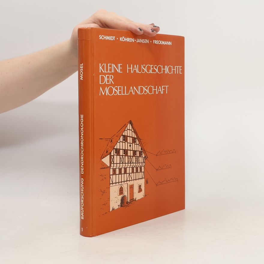 Burghart Schmidt Kleine Hausgeschichte der Mosellandschaft
