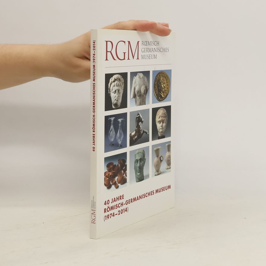 Autorenkollektiv 40 Jahre Römisch-Ger,anisches Museum (1974-2014)