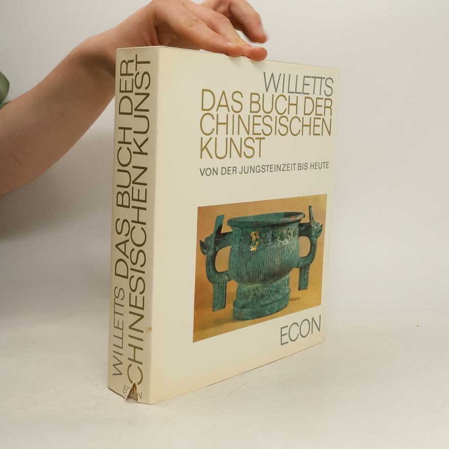 William Willetts Das Buch der Chinesischen Kunst