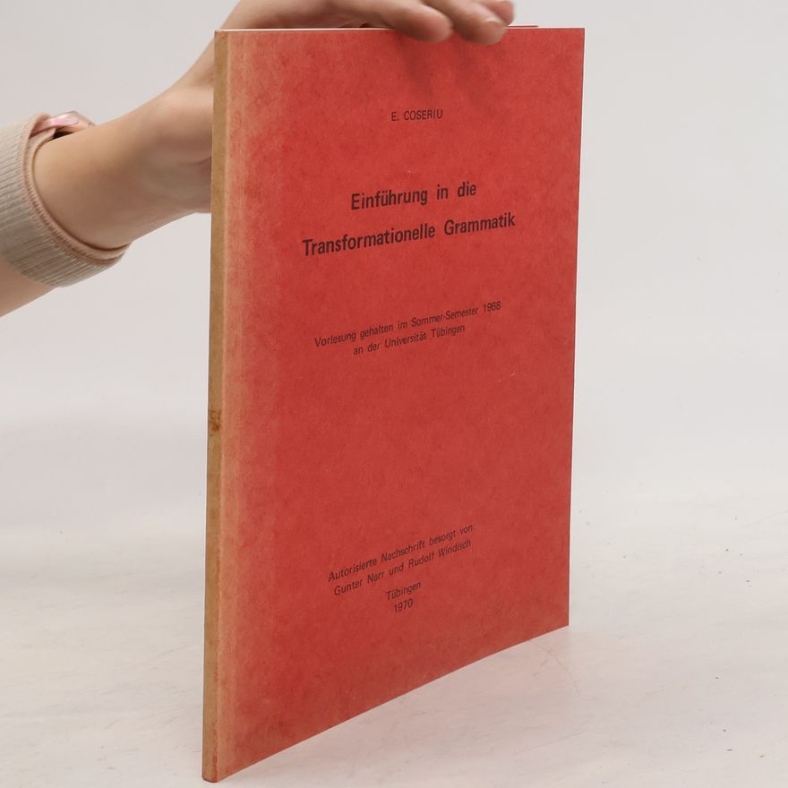 Eugenio Coșeriu Einführung in die transformationelle Grammatik : Vorlesung gehalten im Sommer-Semester 1968 an der Universität Tübingen