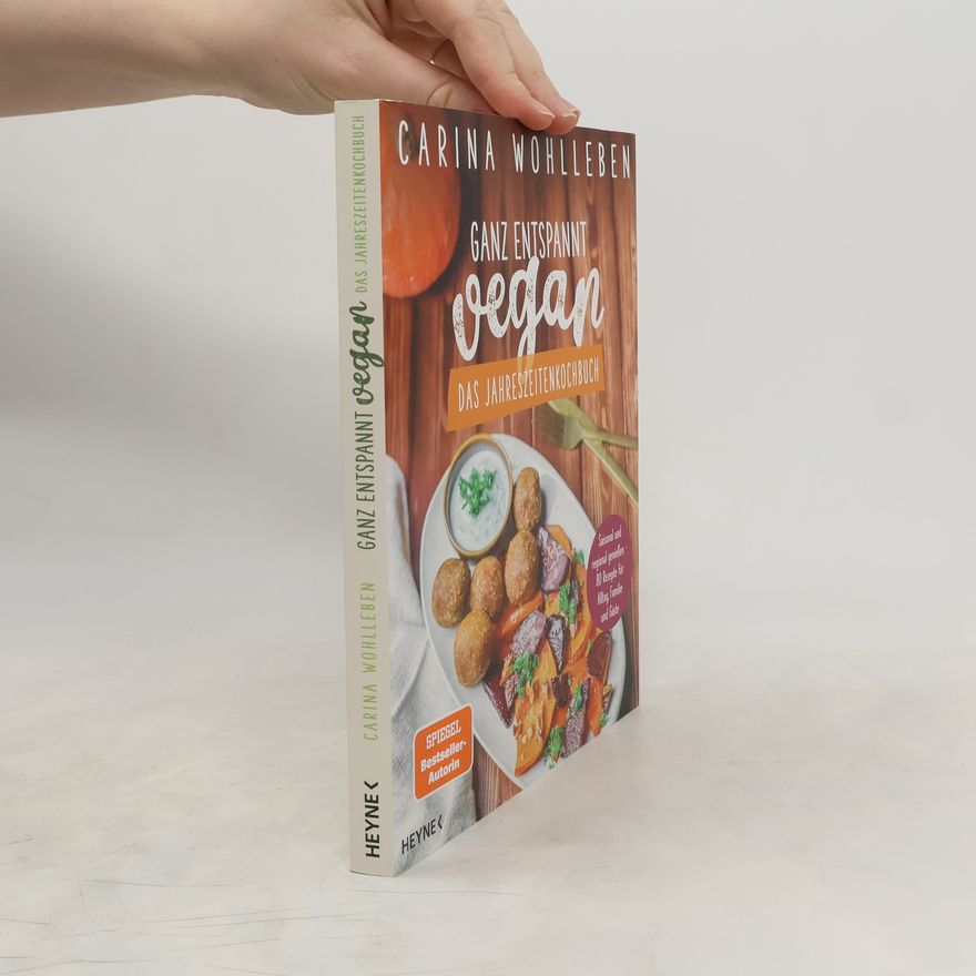 Carina Wohlleben Ganz entspannt vegan - Das Jahreszeitenkochbuch