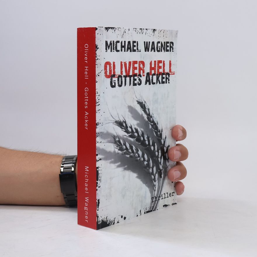 Michael A. Wagner Oliver Hell - Gottes Acker