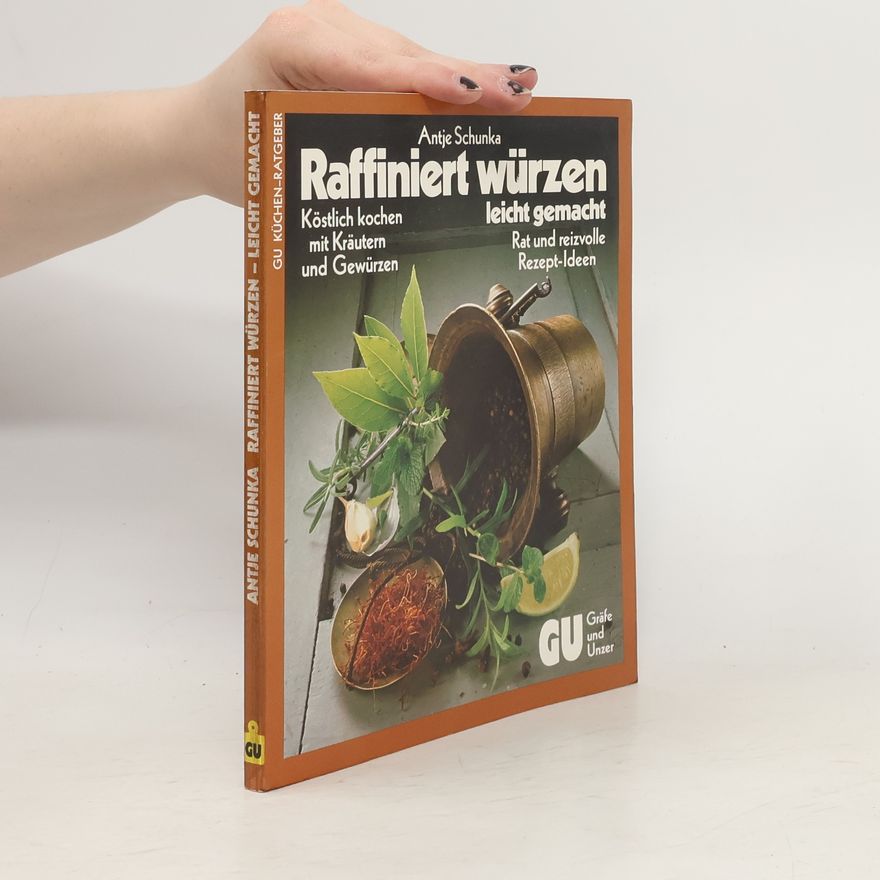Antje Schunka Raffiniert würzen leicht gemacht