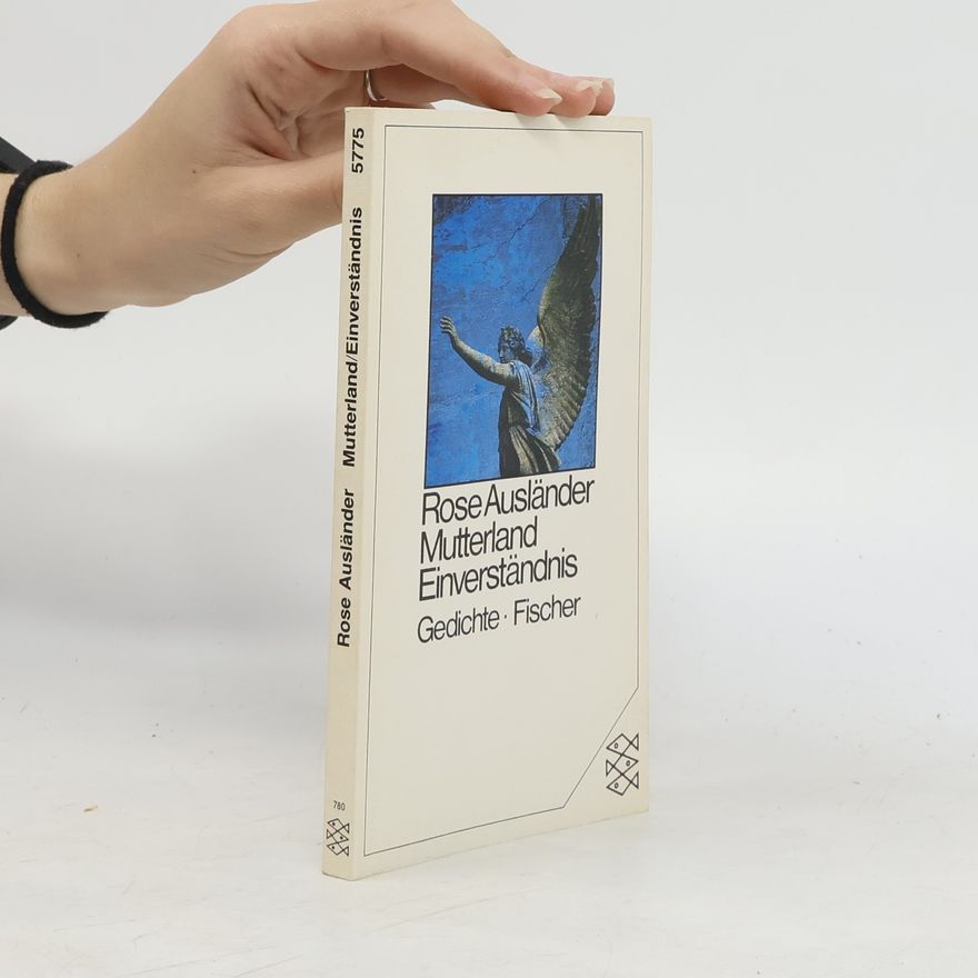 Rose Ausländer Mutterland; Einverständnis. Gedichte. Nachw. v. Helmut Braun
