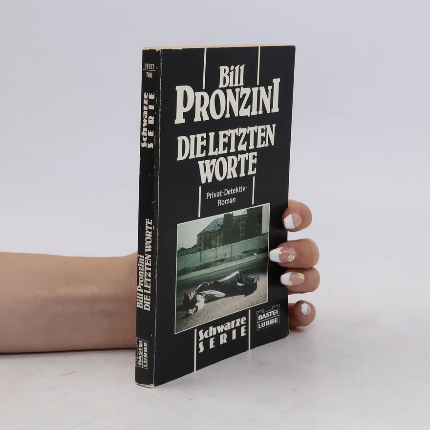 Bill Pronzini Die letzten Worte. Privat-Detektiv-Roman