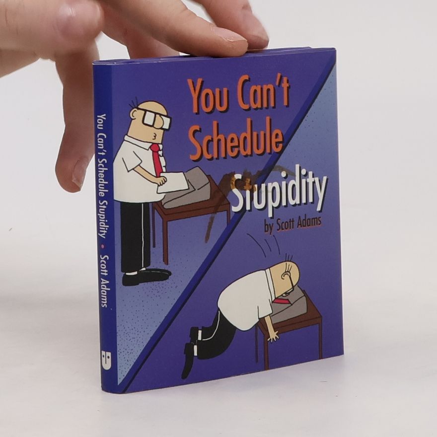 Scott Adams You Can't Schedule Stupidity