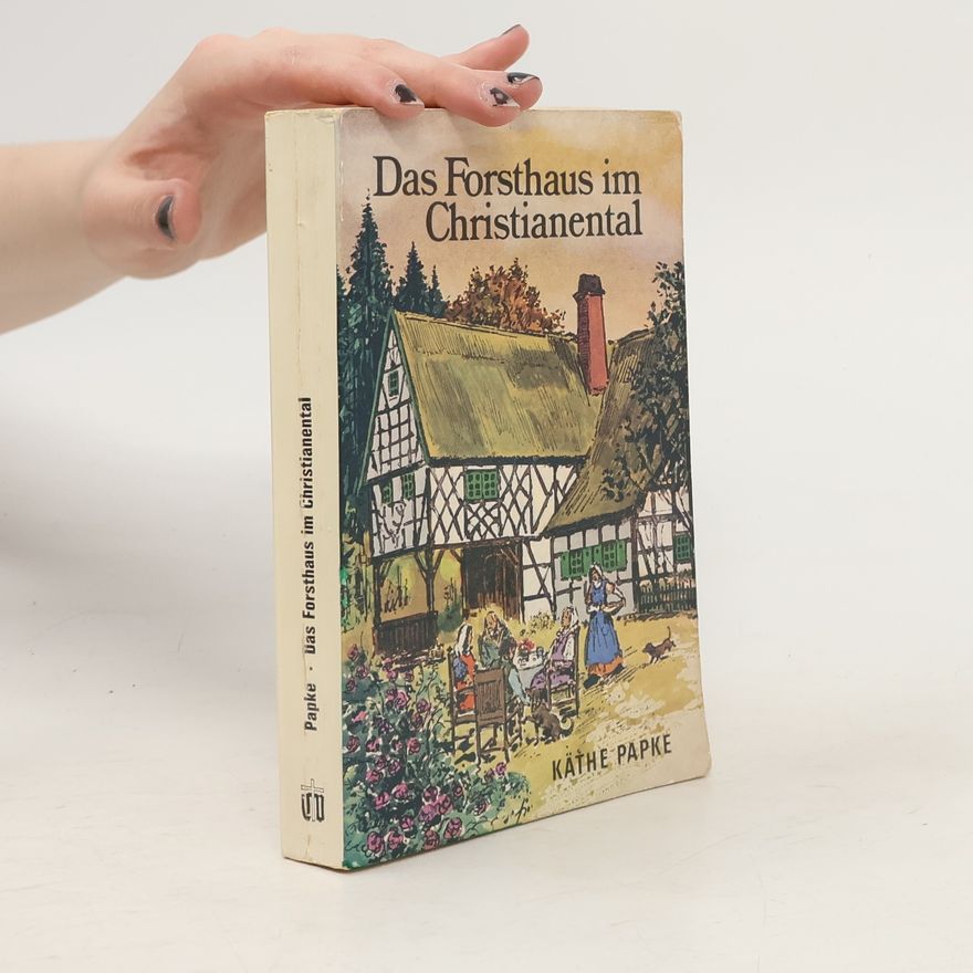 Käthe Papke Das Forsthaus im Christianental