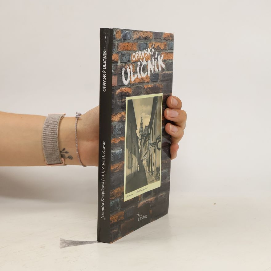 Zdeněk Kravar Opavský uličník: Historie a současnost ulic a náměstí