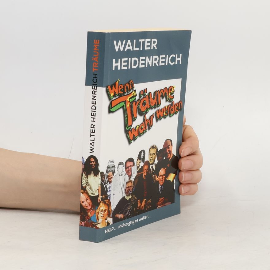 Walter Heidenreich Wenn Träume wahr werden