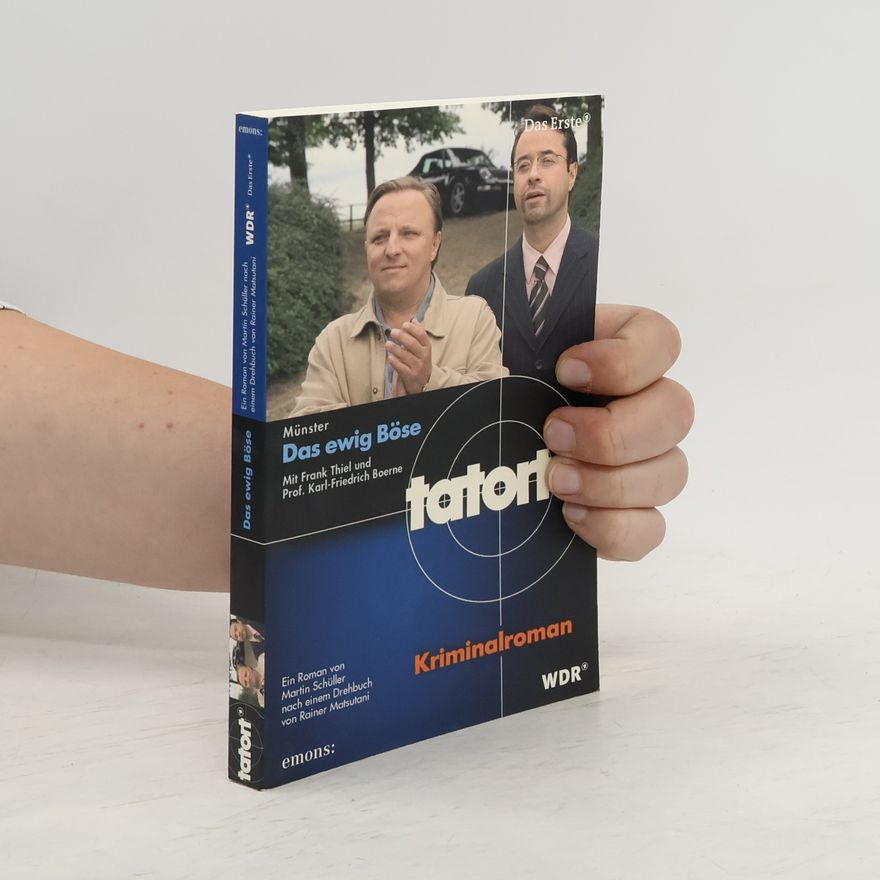 Martin Schüller Das ewig Böse. Mit Frank Thiel und Prof. Karl-Friedrich Boerne. Kriminalroman. Nach einem Drehbuch von Rainer Matsutani