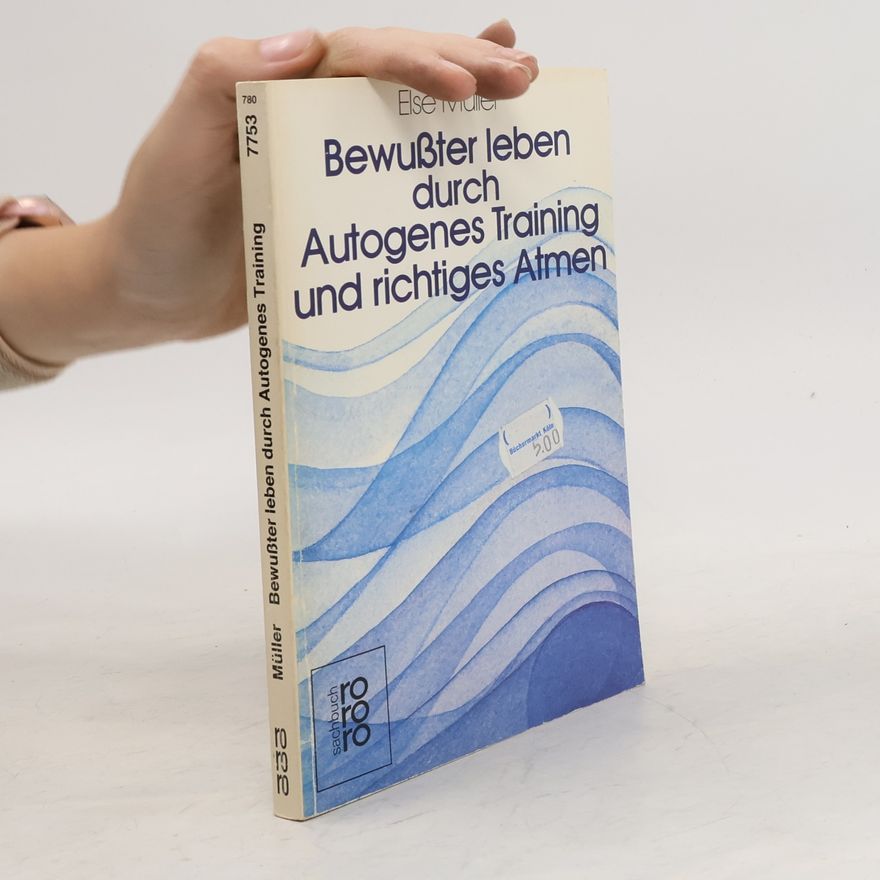Else Müller Bewusster leben durch autogenes Training und richtiges Atmen