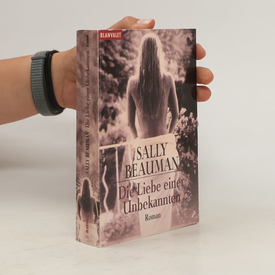 Sally Beauman Die Liebe einer Unbekannten. Roman
