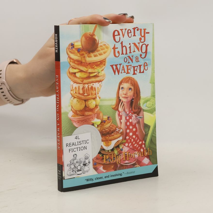 Polly Horvath Everything on a waffle