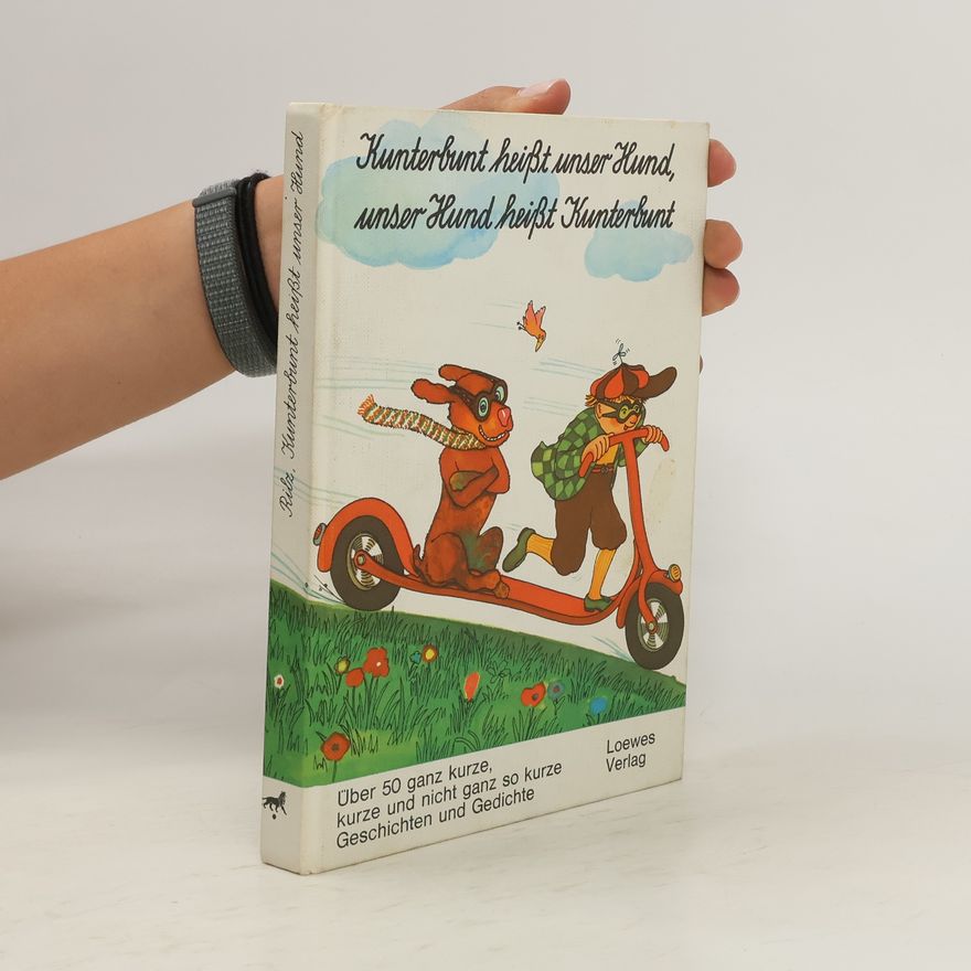 René Rilz Kunterbunt heisst unser Hund, unser Hund heisst Kunterbunt