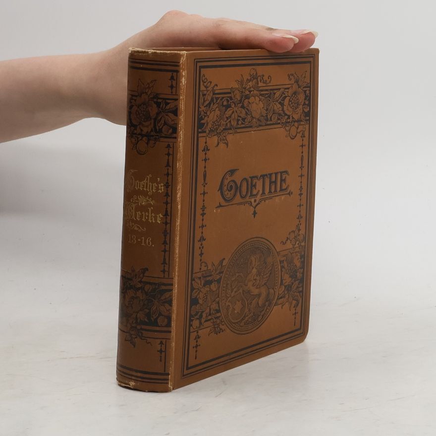 Johann Wolfgang von Goethe Goethe's Werke 13-16