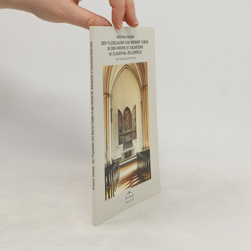 Kristina Radday Der Flügelaltar von Werner Tübke in der Kirche St. Salvatoris in Clausthal-Zellerfeld