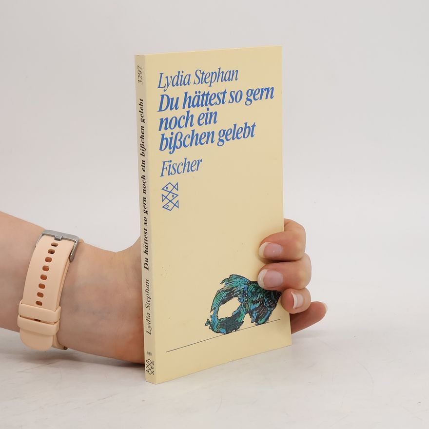 Lydia Stephan Du hättest so gern noch ein bisschen gelebt