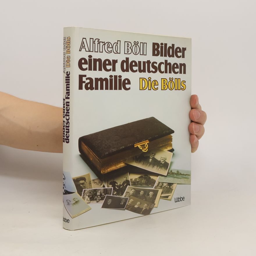 Alfred Böll Bilder einer deutschen Familie. Die Bölls