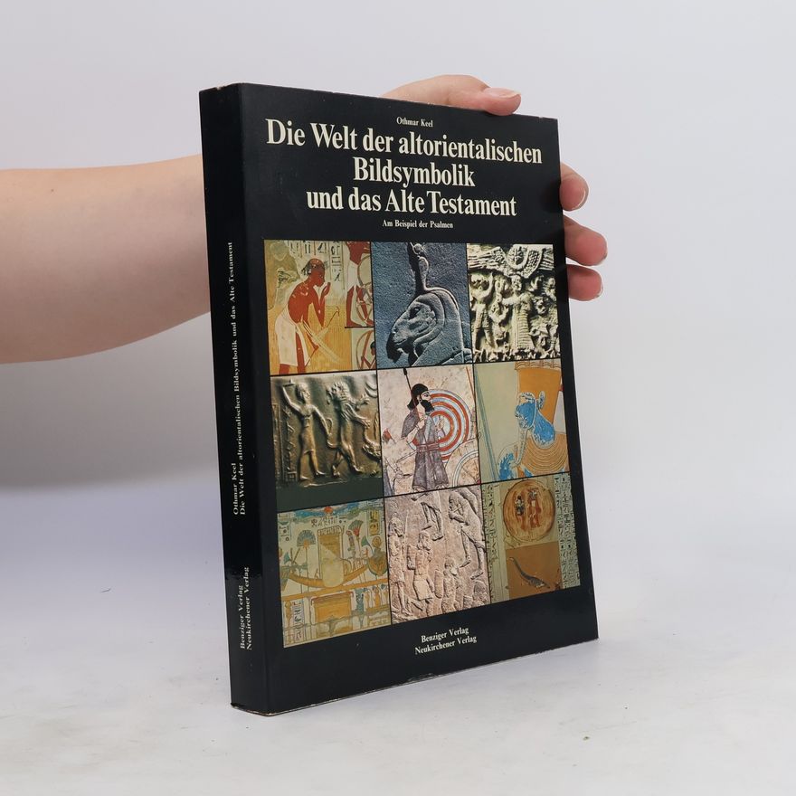Othmar Keel Die Welt der altorientalischen Bildsymbolik und das Alte Testament