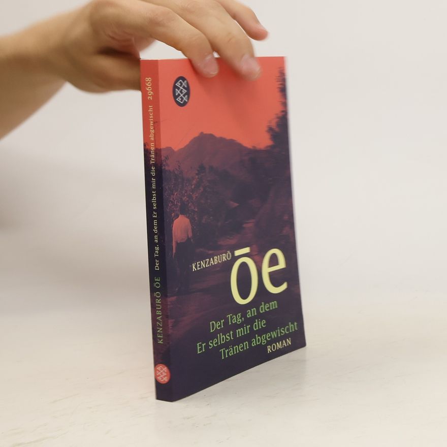 Kenzaburō Ōe Der Tag, an dem Er selbst mir die Tränen abgewischt