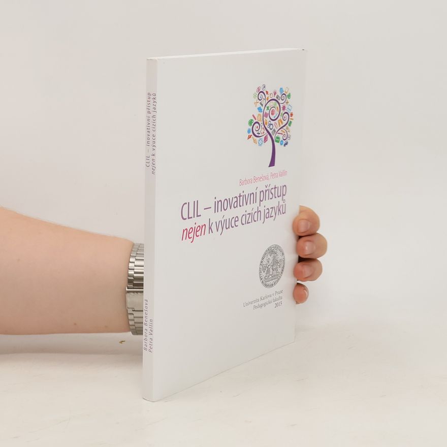 Barbora Benešová CLIL - inovativní přístup nejen k výuce cizích jazyků