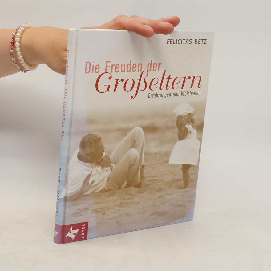 Felicitas Betz Die Freuden der Großeltern