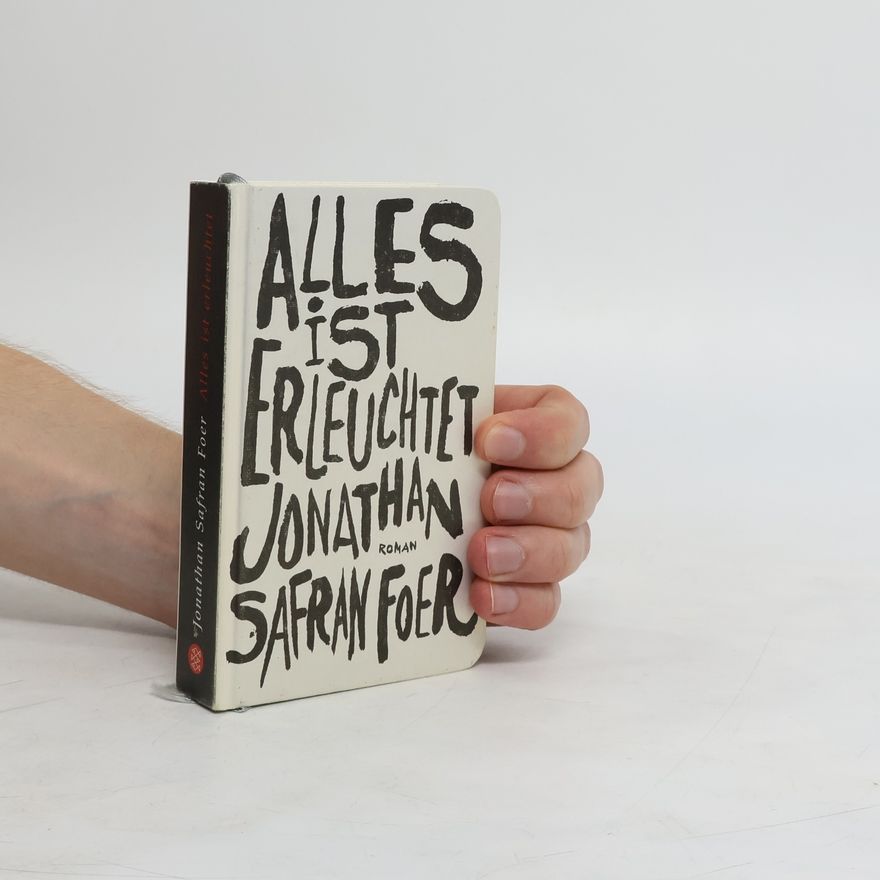 Jonathan Safran Foer Alles ist erleuchtet