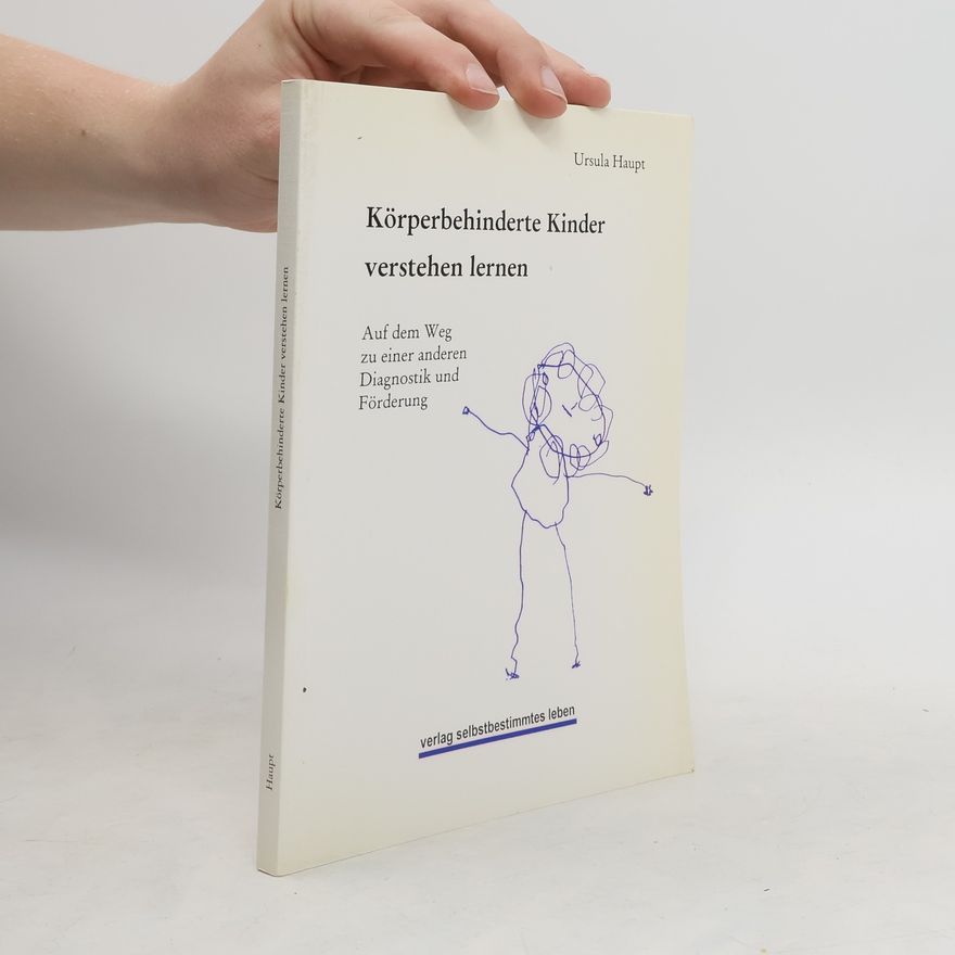 Ursula Haupt Körperbehinderte Kinder verstehen lernen