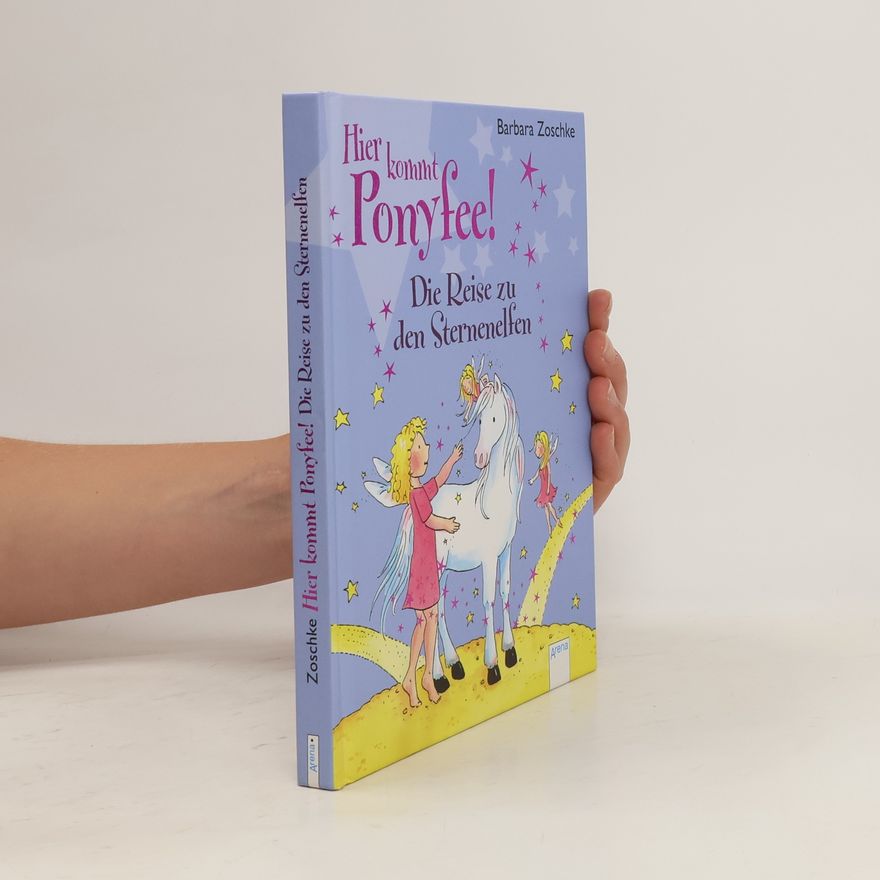 Barbara Zoschke Hier kommt Ponyfee! - Die Reise zu den Sternenelfen