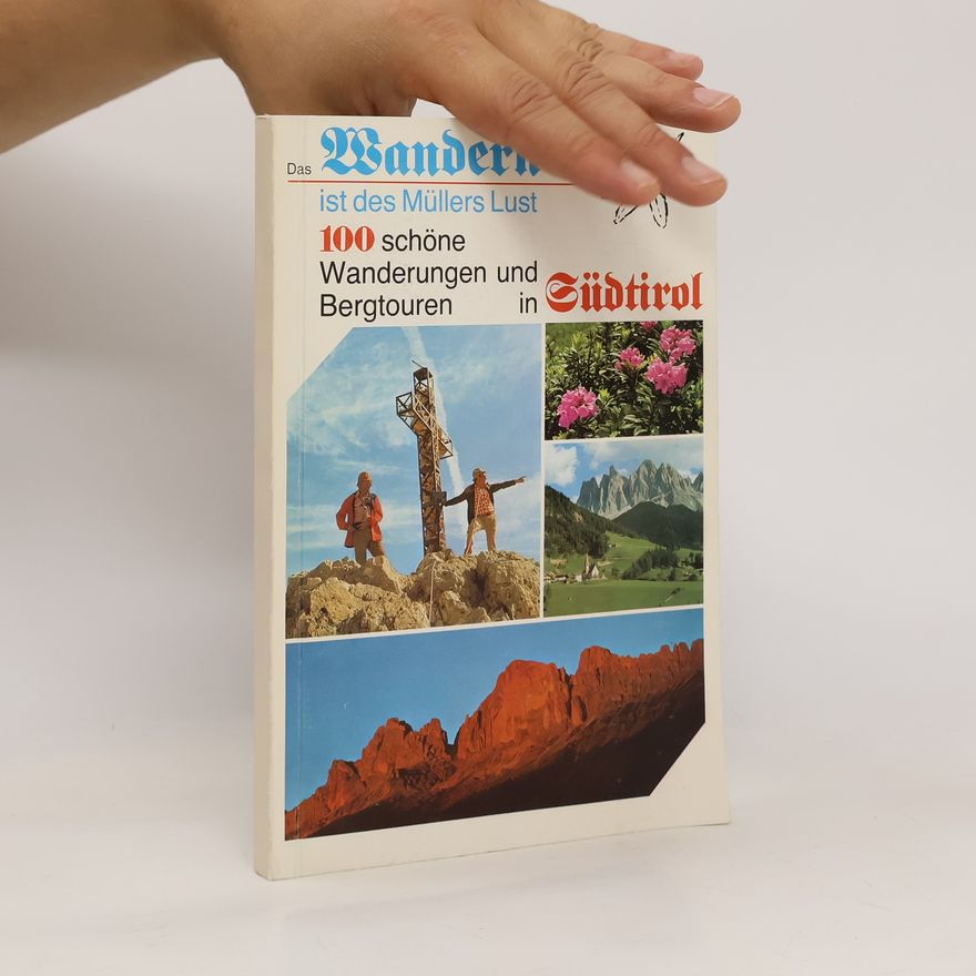 Collectif d'auteurs Das Wandern ist des Müllers Lust. 100 schöne Wanderungen und Bergtouren in Südtirol